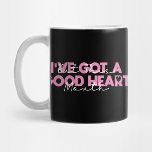 I've Got A Good Heart But This Mouth Mug